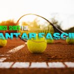 Best Tennis Shoes for Plantar Fasciitis